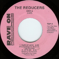 The Reducers - Hurt By Love (live)/Let's Go (live) (7