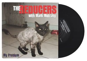 The Reducers - My Problem b/w Caveman (45rpm)